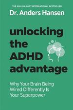 Unlocking the ADHD Advantage: Why Your Brain Being Wired Differently Is Your Superpower