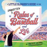A Little Slugger's Guide to the Unwritten Rules of Baseball and Life