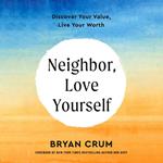 Neighbor, Love Yourself