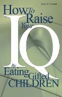 How to Raise Your I.Q. by Eating Gifted Children