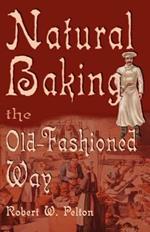 Natural Baking the Old-Fashioned Way