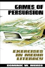 Games of Persuasion: Exercises in Media Literacy