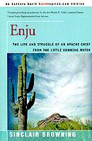 Enju: The Life and Struggle of an Apache Chief from the Little Running Water