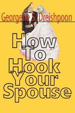 How to Hook Your Spouse