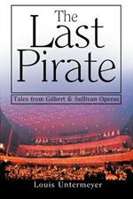 The Last Pirate: Tales from the Gilbert and Sullivan Operas