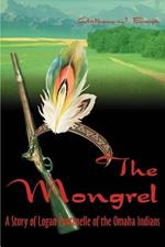 The Mongrel: A Story of Logan Fontenelle of the Omaha Indians