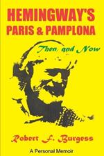 Hemingway's Paris and Pamplona, Then, and Now: A Personal Memoir