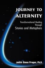 Journey to Alternity: Transformational Healing Through Stories and Metaphors