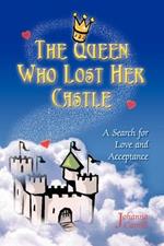 The Queen Who Lost Her Castle: A Search for Love and Acceptance/Children 8-10