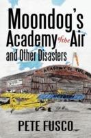 Moondog's Academy of the Air: And Other Disasters