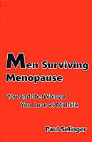 Men Surviving Menopause: You and the Woman You Love at Mid-Life