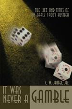 It Was Never a Gamble: The Life and Times of an Early 1900's Hustler