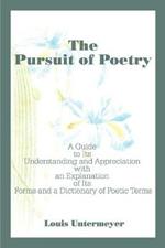 The Pursuit of Poetry: A Guide to Its Understanding and Appreciation with an Explanation of Its Forms and a Dictionary of Poetic Terms