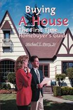 Buying a House: The First Time Homebuyer's Guide