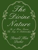 The Divine Nature: Be at Home Forever/The Keys to Relationships
