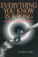 Everything You Know Is Wrong, Book 1: Human Origins