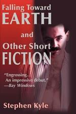 Falling Toward Earth and Other Short Ficton