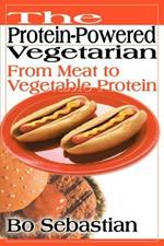 The Protein-Powered Vegetarian: From Meat to Vegetable Protein