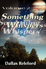 Something Whispers: Volume 2