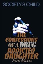 The Confessions of a Drug Addicted Daughter: Society's Child
