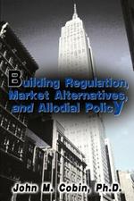 Building Regulation, Market Alternatives, and Allodial Policy