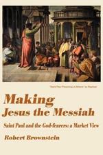 Making Jesus the Messiah: Saint Paul and the God-Fearers: A Market View