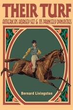 Their Turf: America's Horsey Set & Its Princely Dynasties