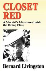 Closet Red: A Marxist's Adventures Inside the Ruling Class