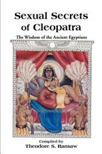 Sexual Secrets of Cleopatra: The Wisdom of the Ancient Egyptians