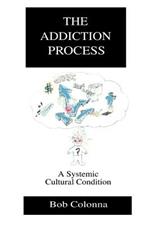 The Addiction Process: A Systemic Cultural Condition