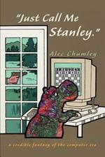 Just Call Me Stanley: A Credible Fantasy of the Computer Era