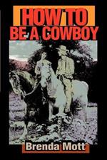 How to Be a Cowboy