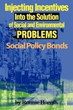 Injecting Incentives Into the Solution of Social and Environmental Problems: Social Policy Bonds