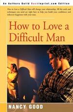 How to Love a Difficult Man