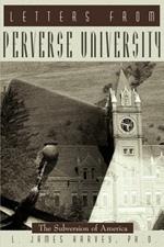 Letters from Perverse University: The Subversion of America