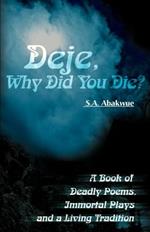 Deje, Why Did You Die?: A Book of Deadly Poems, Immortal Plays and a Living Tradition