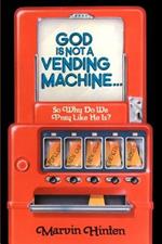 God is Not a Vending Machine