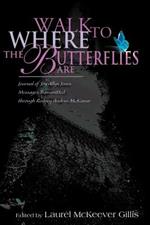 Walk to Where the Butterflies Are: Journal of Joy Allyn Jones, Messages Transmitted Through Rodney Andrus McKeever