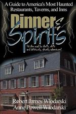 Dinner and Spirits: A Guide to America's Most Haunted Restaurants, Taverns, and Inns