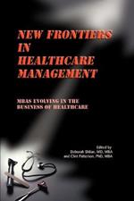 New Frontiers in Healthcare Management: MBAs Evolving in the Business of Healthcare