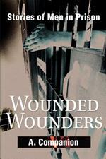Wounded Wounders: Stories of Men in Prison