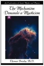 The Mechanism Demands a Mysticism: An Exploration of Spirit, Matter and Physics