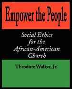 Empower the People: Social Ethics for the African-American Church