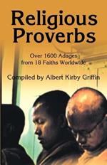 Religious Proverbs: Over 1600 Adages from 18 Faiths Worldwide