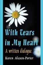 With Tears in My Heart: A Written Dialogue