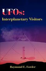 UFOs: Interplanetary Visitors: A UFO Investigator Reports on the Facts, Fables, and Fantasies of the Flying Saucer Conspiracy