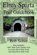Elroy Sparta Trail Guidebook: Also Includes: 