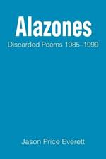 Alazones: Discarded Poems 1985-1999