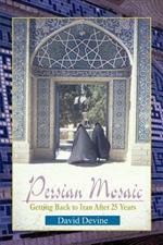 Persian Mosaic: Getting Back to Iran After 25 Years