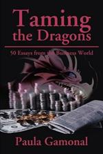 Taming the Dragons: 50 Essays from the Business World